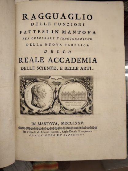 Ragguaglio delle funzioni fattesi in Mantova per celebrare l'inagurazione della nuova fabbrica della Reale Accademia delle scienze e belle arti.