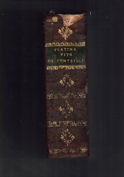 Historia delle Vite dei Sommi Pontefici, dal Salvator Nostro sino a Paolo V. Ora ampliaata da D. Gio. Stringa delle Vite di Clemente VIII, di Leone XXI & di Paolo V. Illustrata con le Annotazioni del Panvinio, nelle vite descritte dal Platina, & con la Cronologia Ecclesiastica dell'istesso, tradotta in lingua italiana, & ampliata da Bartolomeo Dionigi. Ornata nuovamente di bellissimi Ritratti di tutti essi Pontefici dal naturale. Et in questa ultima impressione arricchito con i Nomi, Cognomi, Patrie e Titoli di tutti quei Cardinali, de i quali se n'ha potuto haver cognitione, raccolti dal sudetto Dionigi dall'opera del Panvinio e da gli atti della Cancelleria apostolica. Con te fedelim e copiose tavole, una de Papi, l'altra de i Cardinali, & la terza fatta e nuovamente di tutte le cose Notabili, che nell'Opera si contegnono.