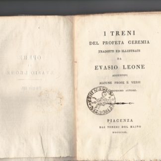 I treni del Profeta Geremia, tradotti ed illustrati da Evasio Leone. Aggiuntevi alcune prose e versi del medesimo autore. Tomo terzo.