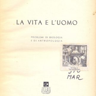 La Vita e l'Uomo. Problemi di biologia e di antropologia.