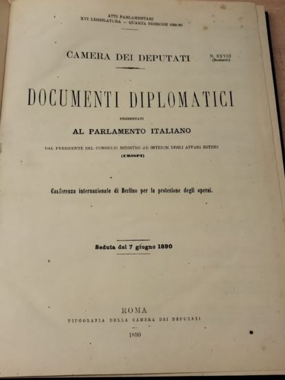 Documenti diplomatici presentati al Parlamento Italiano dal Presidente del Consiglio Ministro ad Interim degli Affari Esteri (Crispi). Conferenza internazionale di Berlino per la protezione degli operai. (Camera dei deputati - n. XXVIII).