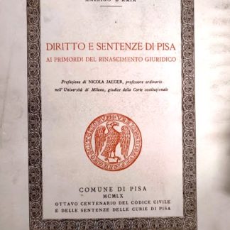 Diritto e sentenze di Pisa ai priordi del rinascimento giuridico. Prefazione di Nicola Jaeger.