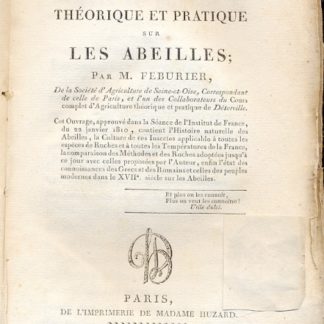 Traite Complet Theorique et Pratique sur les abeilles. Cet Ouvrage, approuvé dans le Sèance de l'Institut de France, du 22 janvier 1810, contient l'Histoire naturelle des Abeilles,la culture de ces Insectes applicable à toutes les espèces de Ruches et à toutes les Températures de la France, la comparaison des Méthodes et des Ruches adoptées jusqu'à ce jour avec celles proposées par l'Auteur, enfin l'état des connoissances des Greecs des Romains et celles des peuples modernes dans le XVII, siécle sur les Abeilles.