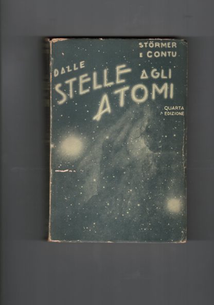 Dalle stelle agli atomi. Edizione accresciuta ed aggiornata a cura di Rafaele Contu.