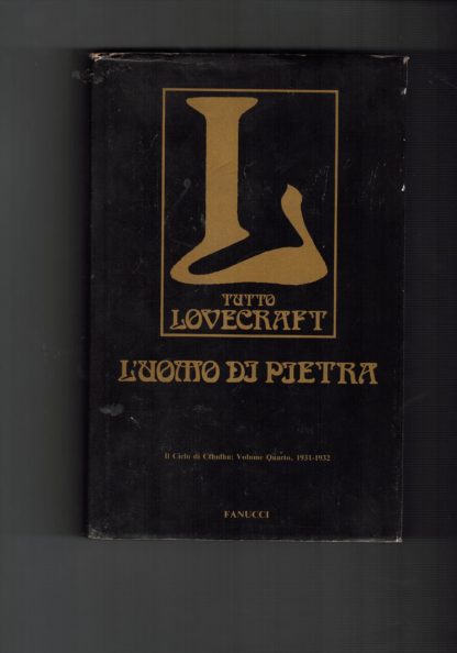 L'uomo di pietra vol. 4. Tutto Lovecraft IL CICLO DI CTHULHU 1° edizione