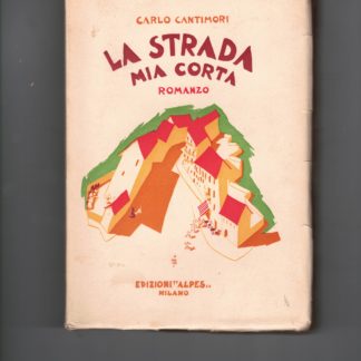 La strada mia corta. Romanzo