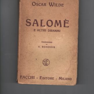 Salome e altri drammi.Il ventaglio di Lady Windermere.Una tragedia fiorentina.