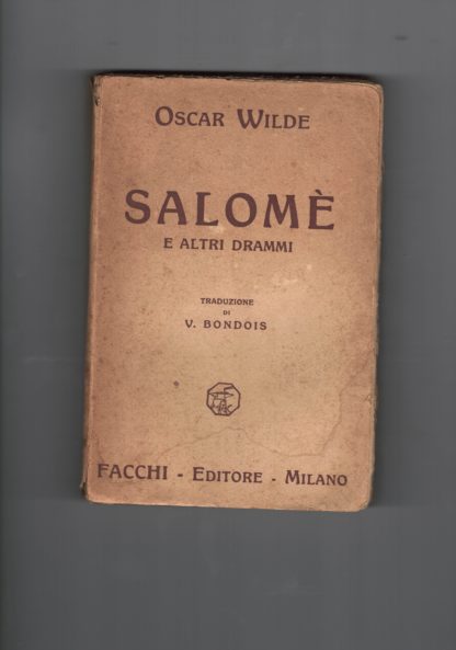 Salome e altri drammi.Il ventaglio di Lady Windermere.Una tragedia fiorentina.