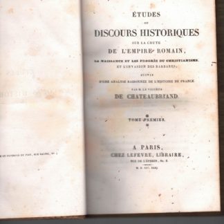 Etudes ou Discours Historiques sur la Chute de l'Empire Romain, la naissance et les progrès du christianisme, et l'invasion des barbares; suivis d'une analyse raisonnèe de l'histoire de France .