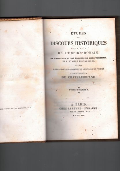 Etudes ou Discours Historiques sur la Chute de l'Empire Romain, la naissance et les progrès du christianisme, et l'invasion des barbares; suivis d'une analyse raisonnèe de l'histoire de France .