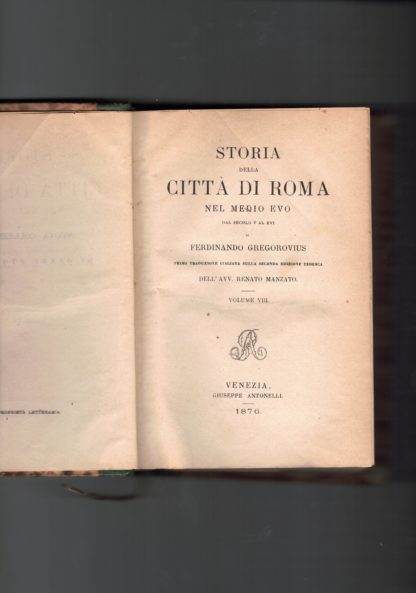 Storia della città di Roma nel Medioevo dal secolo V al XVI. 8° VOLUME.