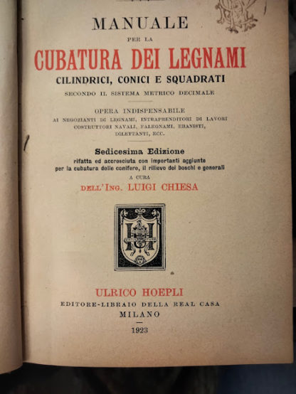 Prontuario per la cubatura dei legnami cilindrici conici e squadrati secondo il sistema metrico decimale