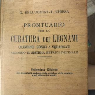 Prontuario per la cubatura dei legnami cilindrici conici e squadrati secondo il sistema metrico decimale