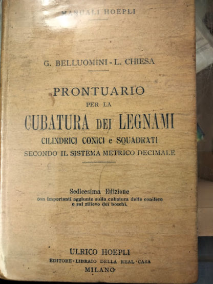 Prontuario per la cubatura dei legnami cilindrici conici e squadrati secondo il sistema metrico decimale