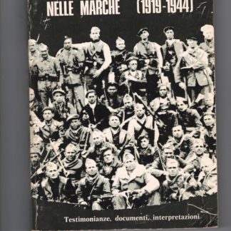 Antifascismo e resistenza nelle Marche (1919-1944) Testimonianze, documenti, interpretazioni .