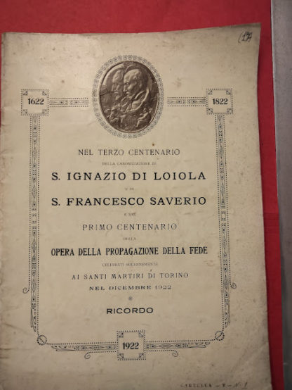 Nel terzo centenario della Canonizzazione di S. Ignazio di Loiola e di S. Francesco Saverio e nel primo centenario della opra della propagazione della fede celebrati solennemente ai Santi Martiri di Torino.