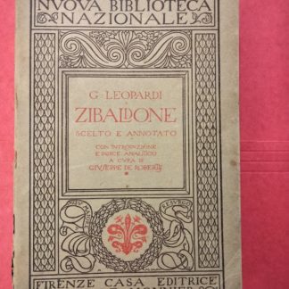 Zibaldone scelto e annotato con introduzione e indice analitico a cura di Giuseppe De Robertis. Volume primo.