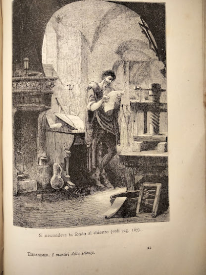 I martiri della scienza. Eroi del lavoro e martiri del progresso. I conquistatori del globo. Esploratori delle alte regioni atmosferiche. La scoperta del sistema del mondo. La stampa. Provando e riprovando. Creatori di scienze. L'industria e le macchine. Battelli a vapore e ferrovie. I medici. Scienza e patria. Soldati semplici.