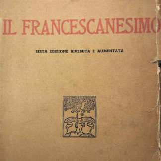 Il Francescanesimo. Sesta edizione riveduta e aumentata.