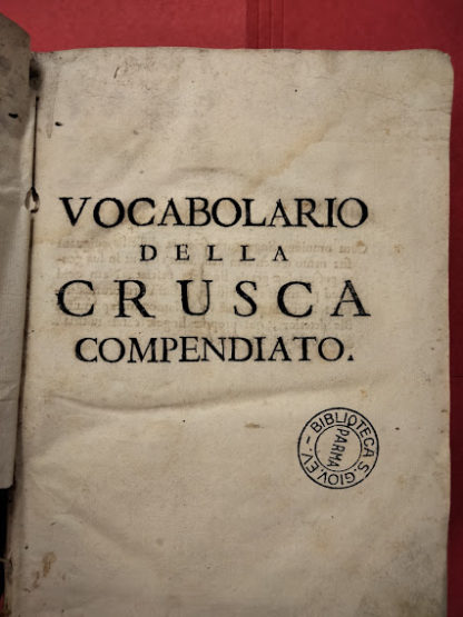 Vocabolario degli Accademici della Crusca. Compendiato da un'Accademico Animoso, secondo l'ultima impressione di Firenze del 1691.