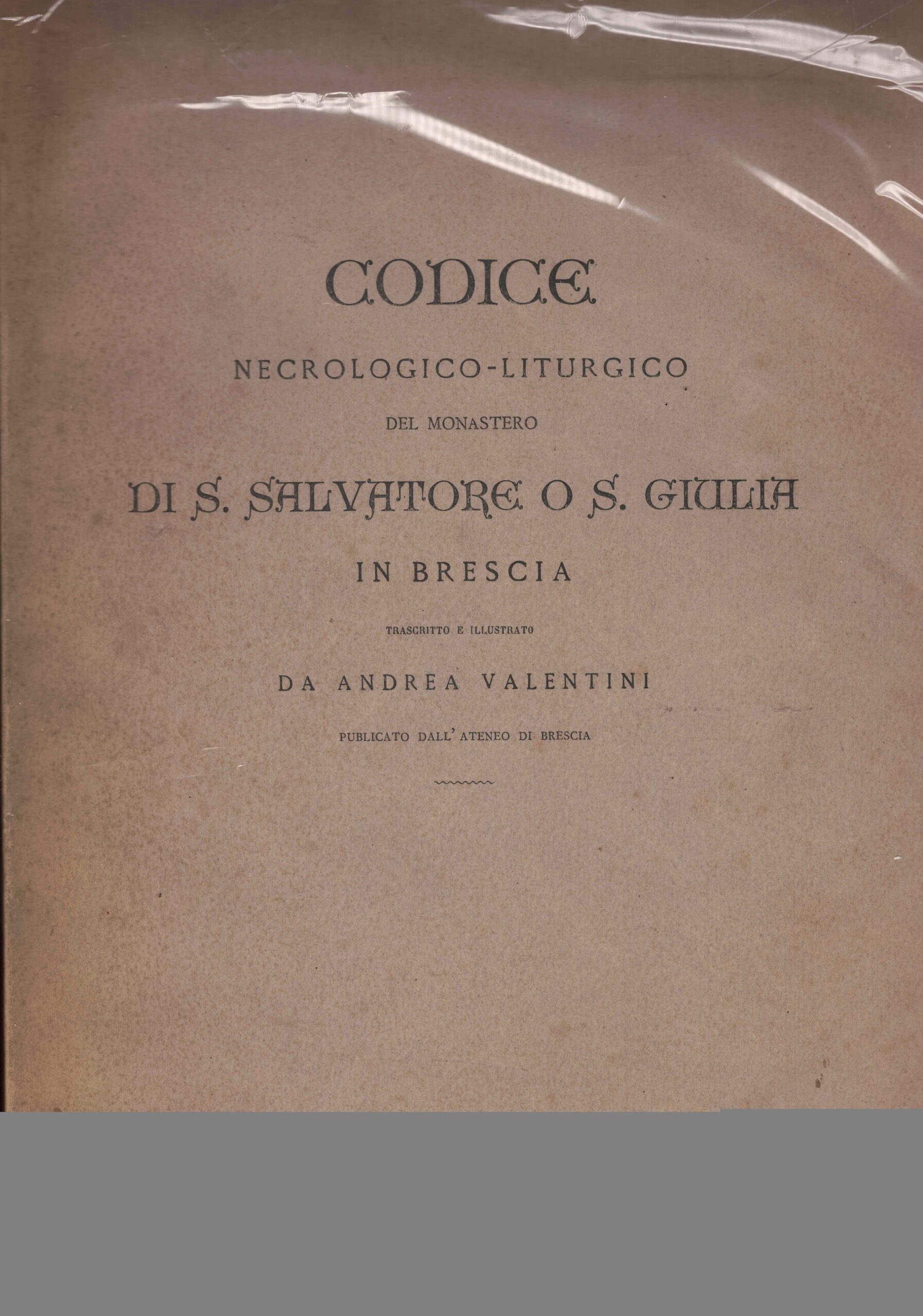 Codice necrologico liturgico del Monastero di S. salvatore o S. Giulia in Brescia.