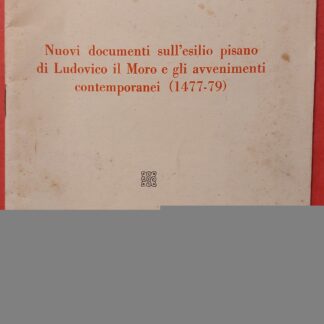 Nuovi documenti sull'esilio pisano di Ludovico il Moro e gli avvenimenti contemporanei.