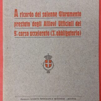 A ricordo del solenne Giuramento prestato dagli Allievi Ufficiali del 9° corso accelerato (3° obbligatorio).