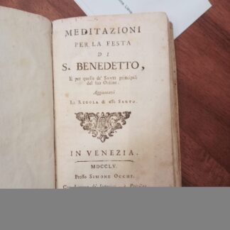 Meditazioni per la festa di S. Benedetto, e per quelle de' Santi principali del Suo Ordine. Aggiuntavi la Regola di esso Santo.