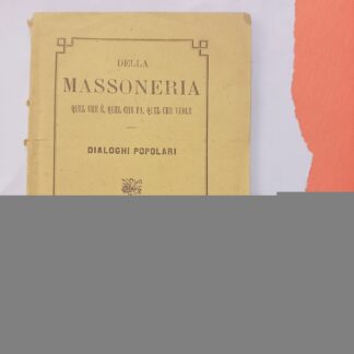 Della Massoneria, quel che è, quel che fa, quel che vuole. Dialoghi popolari.
